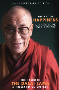 Далай-лама XIV  - The Art of Happiness. A Handbook for Living