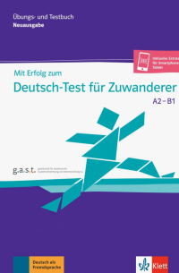  - Mit Erfolg zum Deutsch-Test für Zuwanderer A2-B1 (DTZ). Übungs- und Testbuch