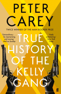 Peter Carey - True History of the Kelly Gang