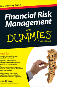 Aaron Brown - Financial Risk Management For Dummies