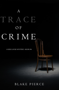 Блейк Пирс - A Trace of Crime