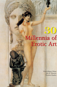  - 30 Millennia of Erotic Art