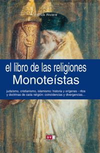 Patrick Riviere - El libro de las religiones monoteístas