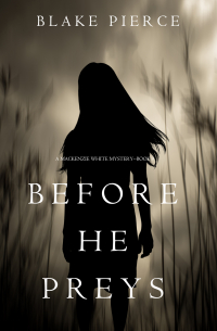 Блейк Пирс - Before He Preys