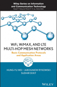  - WiFi, WiMAX and LTE Multi-hop Mesh Networks. Basic Communication Protocols and Application Areas
