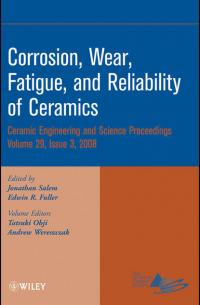  - Corrosion, Wear, Fatigue, and Reliability of Ceramics