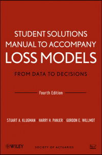  - Student Solutions Manual to Accompany Loss Models: From Data to Decisions, Fourth Edition