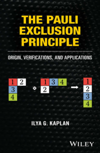 Ilya Kaplan G. - The Pauli Exclusion Principle. Origin, Verifications, and Applications