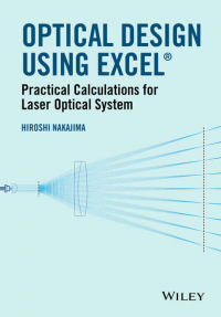 Hiroshi  Nakajima - Optical Design Using Excel. Practical Calculations for Laser Optical Systems