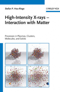 Stefan Hau-Riege P. - High-Intensity X-rays - Interaction with Matter. Processes in Plasmas, Clusters, Molecules and Solids