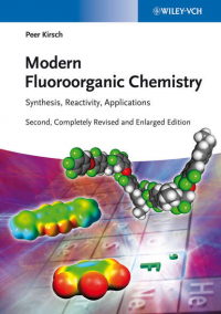 Peer  Kirsch - Modern Fluoroorganic Chemistry. Synthesis, Reactivity, Applications