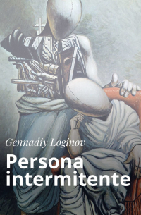 Gennadiy Loginov - Persona intermitente