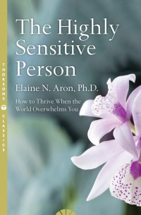 Elaine N. Aron - The Highly Sensitive Person