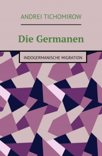 Die Germanen. Indogermanische Migration