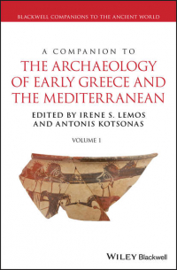  - A Companion to the Archaeology of Early Greece and the Mediterranean