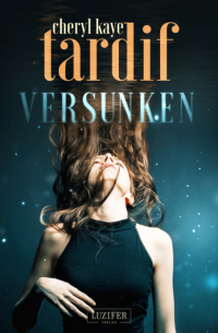 Cheryl Kaye Tardif - VERSUNKEN