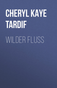 Cheryl Kaye Tardif - WILDER FLUSS