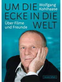 Вольфганг Кольхаазе - Um die Ecke in die Welt