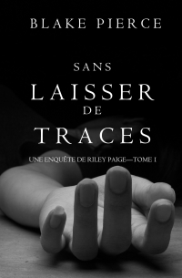 Блейк Пирс - Sans Laisser de Traces