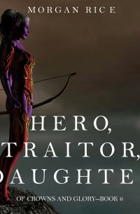 Hero, Traitor, Daughter