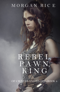 Rebel, Pawn, King