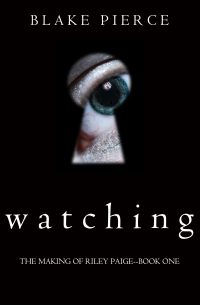 Блейк Пирс - Watching