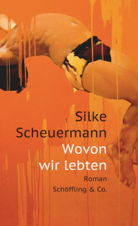 Silke  Scheuermann - Wovon wir lebten