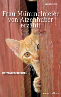 Никола Фёрг - Frau Mümmelmeier von Atzenhuber erzählt - Katzengeschichten