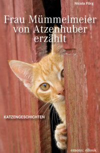 Никола Фёрг - Frau Mümmelmeier von Atzenhuber erzählt - Katzengeschichten