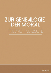 Фридрих Ницше - Zur Genealogie der Moral