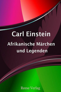 Карл Эйнштейн - Afrikanische Märchen und Legenden