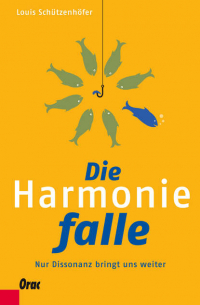 Die Harmoniefalle - Nur Dissonanz bringt uns weiter