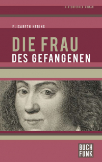 Элизабет Херинг - Die Frau des Gefangenen - Historischer Roman