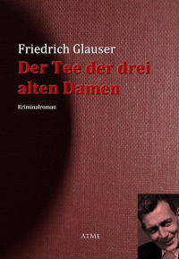 Фридрих Глаузер - Der Tee der drei alten Damen