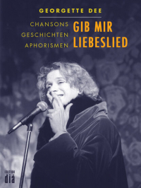 Жоржетт Ди - Gib mir Liebeslied - Chansons Geschichten Aphorismen