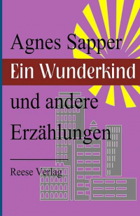 Агнес Заппер - Ein Wunderkind und andere Erzählungen