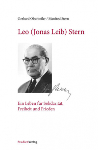 Gerhard Oberkofler - Leo (Jonas Leib) Stern - Ein Leben für Solidarität, Freiheit und Frieden