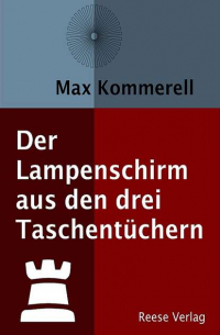 Max Kommerell - Der Lampenschirm aus den drei Taschentüchern