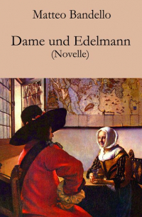 Маттео Банделло - Dame und Edelmann - Novelle