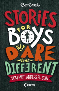 Ben  Brooks - Stories for Boys who dare to be different - Vom Mut, anders zu sein