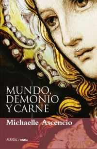 Michaelle Ascencio - Mundo, demonio y carne