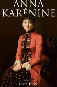 Лев Толстой - Anna Karénine (Tome 1&2) - 2ème Édition Revisée