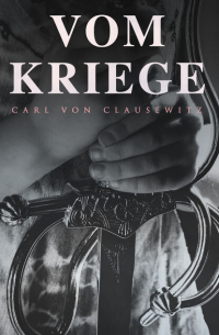 Карл фон Клаузевиц - Vom Kriege