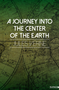 Жюль Верн - A Journey into the Center of the Earth