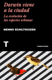 Менно Схилтхёйзен - Darwin viene a la ciudad - La evolución de las especies urbanas