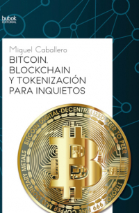 Bitcoin, Blockchain y tokenización para inquietos