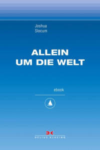 Джошуа Слокам - Allein um die Welt - Maritime E-Bibliothek Band 7