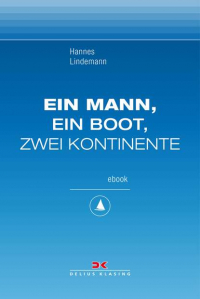 Ханнес Линдеман - Ein Mann, ein Boot, zwei Kontinente - Maritime E-Bibliothek Band 1