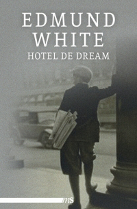 Эдмунд Уайт - Hotel de Dream - Ein New-York-Roman