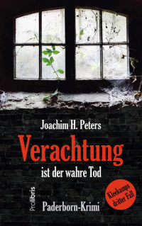 Joachim H. Peters - Verachtung ist der wahre Tod - Paderborn-Krimi